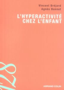 L'hyperactivité chez l'enfant - Bréjard Vincent - Bonnet Agnès
