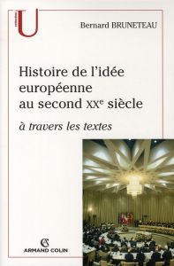 Histoire de l'idée européenne au second XXe siècle à travers les textes - Bruneteau Bernard