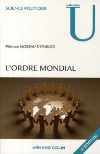 L'ordre mondial. 4e édition - Moreau Defarges Philippe
