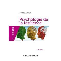 Psychologie de la résilience. 3e édition - Anaut Marie