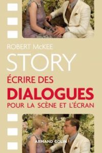 Story. Ecrire des dialogues pour la scène et l'écran - McKee Robert - Cotte Olivier