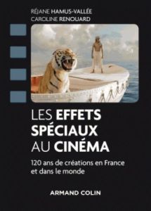 Les effets spéciaux au cinéma. Un siècle de créations en France et dans le monde - Hamus-Vallée Réjane - Renouard Caroline