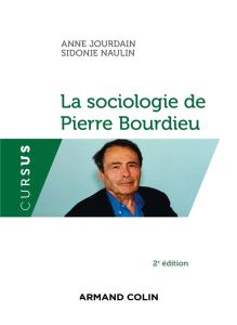 La sociologie de Pierre Bourdieu. 2e édition - Jourdain Anne - Naulin Sidonie