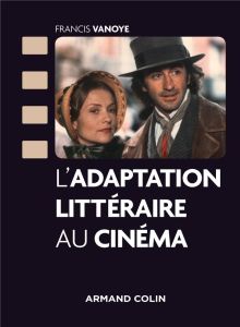 L'ADAPTATION LITTERAIRE AU CINEMA - VANOYE FRANCIS