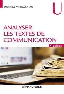 Analyser les textes de communication. 4e édition revue et augmentée - Maingueneau Dominique