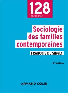 Sociologie des familles contemporaines. 7e édition - Singly Francois
