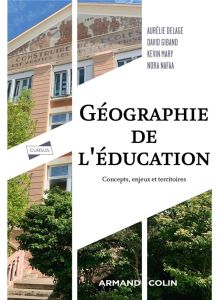 Géographie de l'éducation - Delage Aurélie - Giband David - Mary Kevin - Nafaa