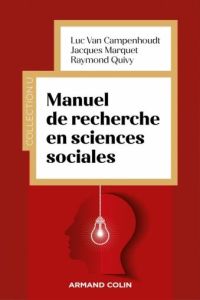 Manuel de recherche en sciences sociales. 6e édition - Marquet Jacques - Van Campenhoudt Luc - Quivy Raym