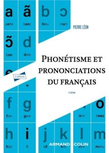 Phonétisme et prononciations du français - 6e édition - Léon Pierre