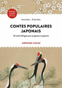 Contes populaires japonais. 22 contes bilingues pour progresser en japonais, Edition bilingue frança - Sato Anna - Sato Eriko - Lee-Nagao Yasuko