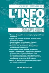 L'information géographique N° 82, septembre 2018 : Faut-il encore enseigner la géographie à l'école - Joublot Ferré Sylvie