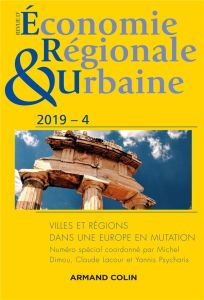 Revue d'économie régionale et urbaine N° 4/2019 : Villes et régions dans une Europe en mutation. Tex - Dimou Michel - Lacour Claude - Psycharis Yannis -