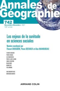 Annales de Géographie N° 742, novembre-décembre 2021 : Les enjeux de la surétude en sciences sociale - Chossière Florent - Desvaux Pierre - Mahoudeau Ale