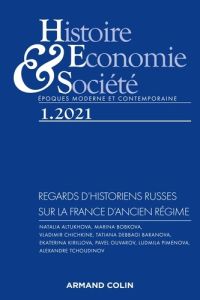 Histoire, Economie & Société N° 1, mars 2021 : Regards d'historiens russes sur la France d'Ancien Ré - Jouven Nathalie