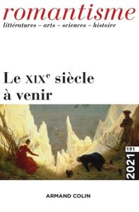 Romantisme N° 191/2021 : Le XIXe siècle à venir - Yon Jean-Claude