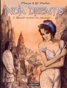 India Dreams Tome 2 : Quand revient la mousson - Charles Maryse - Charles Jean-François