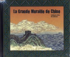 La Grande muraille de Chine - Olive Guillaume - He Zhihong