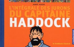 Le Haddock illustré. L'intégrale des jurons du capitaine Haddock, Edition revue et corrigée - Algoud Albert