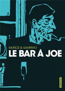 Le bar à Joe - Muñoz José - Sampayo Carlos - Grange Dominique - V