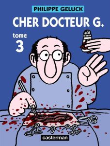 Docteur G Tome 3 : Cher docteur G - Geluck Philippe