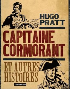 Capitaine Cormorant et autres histoires - Pratt Hugo - Carboni Antonio - Lombard Laurent