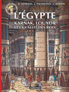 Les voyages d'Alix : L'Egypte. Karnac, Louxor et la Vallée des rois - Morales Raphaël - Palmisano Leonardo - Martin Jacq