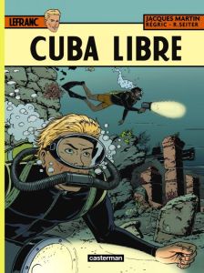 Lefranc Tome 25 : Cuba libre - Seiter Roger - Régric Frédéric - Martin Jacques -