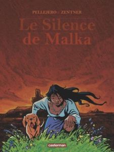Le silence de Malka - Zentner Jorge - Pellejero Ruben - Ruiz Anne-Marie