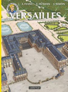 Les reportages de Lefranc : Versailles - Evang A. - Humann S. - Martin J.