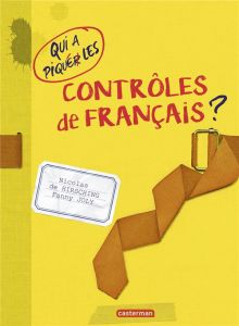 Qui a piqué les contrôles de français ? - Hirsching Nicolas de - Joly Fanny