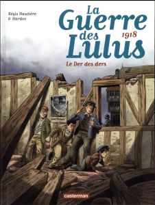 La Guerre des Lulus Tome 5 : 1918, La Der des ders - Hautière Régis - Hardoc