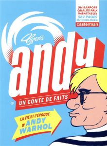 Andy, un conte de faits. La vie et l'épôque d'Andy Warhol - TYPEX