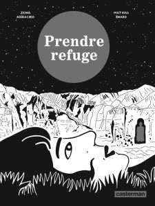 Prendre refuge - Enard Mathias - Abirached Zeina