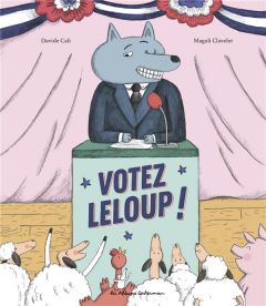 Votez Leloup ! - Cali Davide - Clavelet Magali