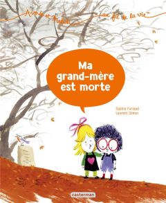 Aimée et Mehdi... au fil de la vie Tome 3 : Ma grand-mère est morte - Furlaud Sophie - Simon Laurent