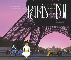 Paris au temps de Dilili - Ocelot Michel - Mirza Sandrine