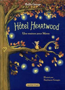 Hôtel Heartwood Tome 1 : Une maison pour Mona - George Kallie - Graegin Stephanie - Didiot Béatric