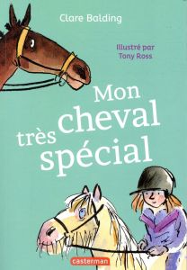 Mon cheval très spécial Tome 1 - Balding Clare - Ross Tony - Kiefé Laurence