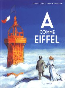 A comme Eiffel - Coste Xavier - Trystram Martin