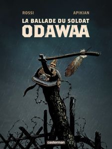 La ballade du soldat Odawaa - Apikian Cédric - Rossi Christian