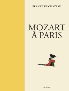 Mozart à Paris. Avec un ex-libris numéroté et signé, Edition de luxe - Duchazeau Frantz