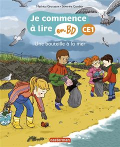Je commence à lire en BD - CE1 : Une bouteille à la mer - Grousson Mathieu - Cordier Séverine