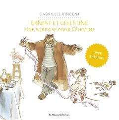 Ernest et Célestine : Une surprise pour Célestine. Livre théâtre - Vincent Gabrielle