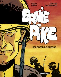Ernie Pike Intégrale : Reporter de guerre - Pratt Hugo - Oesterheld Héctor - Battaglia Laura -