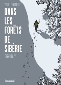 Dans les forêts de Sibérie - Dureuil Virgile - Tesson Sylvain