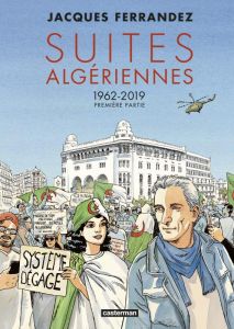 Suites algériennes : 1962-2019. Première partie - Ferrandez Jacques