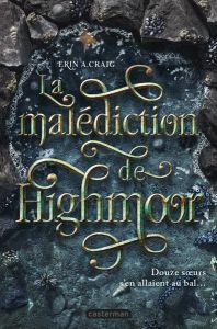 La malédiction de Highmoor - Craig Erin A. - Pellegri Elsa