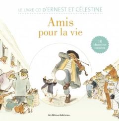 Ernest et Célestine : Amis pour la vie ! Le livre CD d'Ernest et Célestine. 10 chansons inédites, av - Vincent Gabrielle - Garibal Alexandra