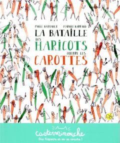 La bataille des haricots contre les carottes - Battault Paule - Barraud Marion