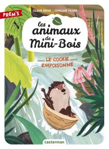 Les animaux de Mini-Bois Tome 1 : Le cookie empoisonné - Edgar Silène - Picard Charline